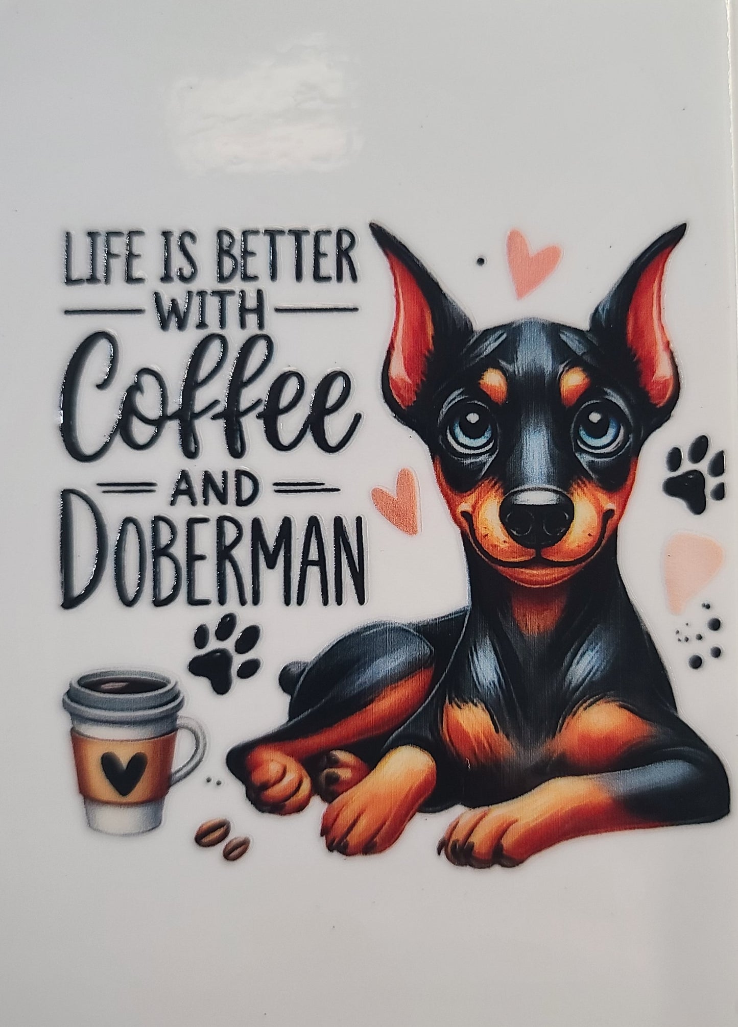 Life Is Better...Doberman