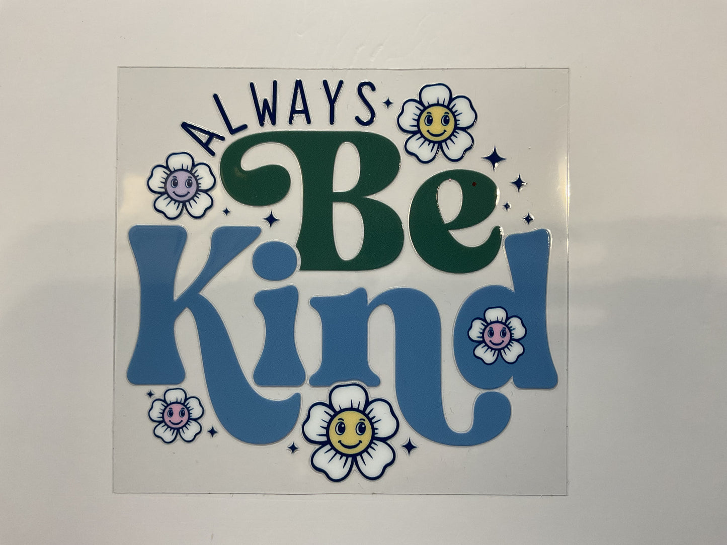 Always Be Kind Flowers ~ Decal