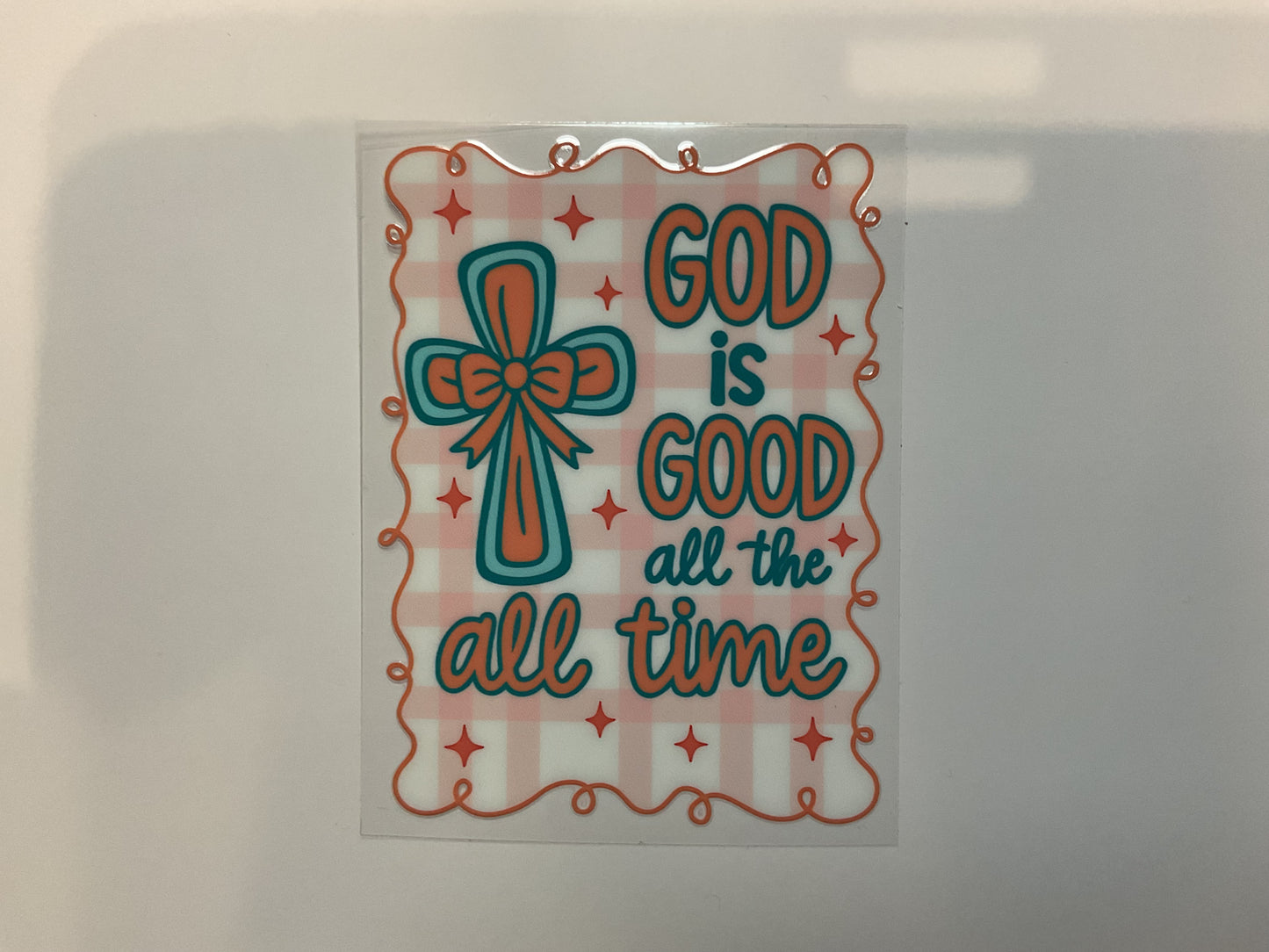 God Is Good All The Time ~ Decal Faith