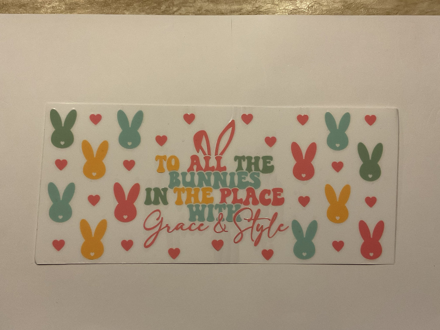 Easter ‘To All The Bunnies In The Place With Grace & Style’