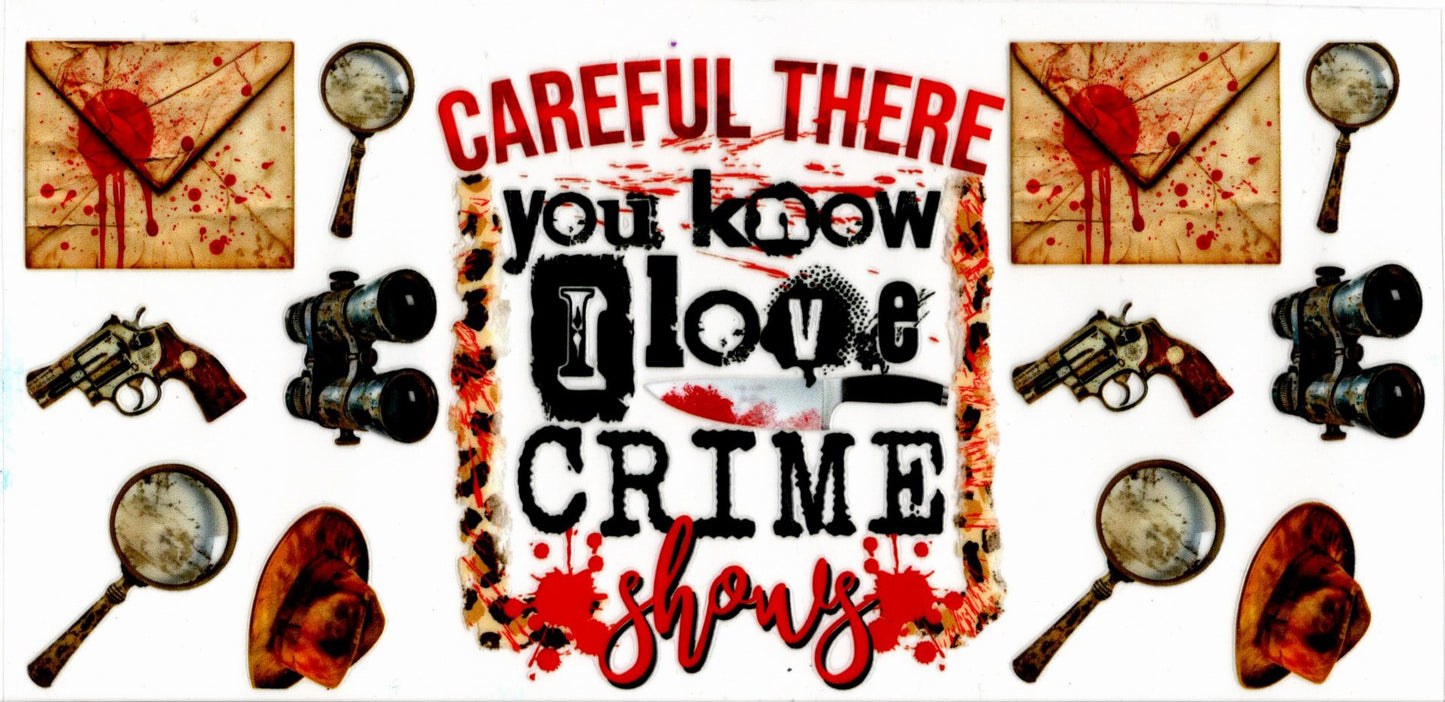 Careful There, You Know I Love Crime Shows