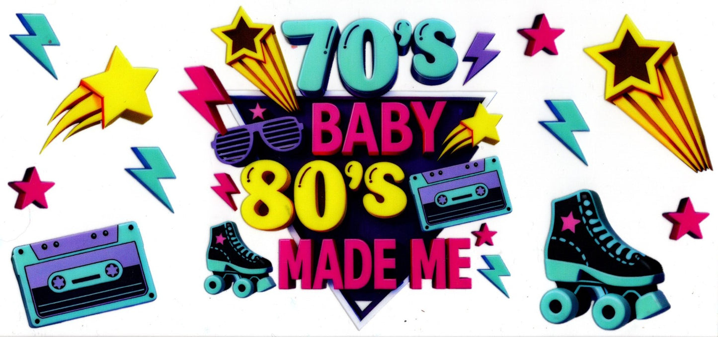 70's Baby 80's Made Me