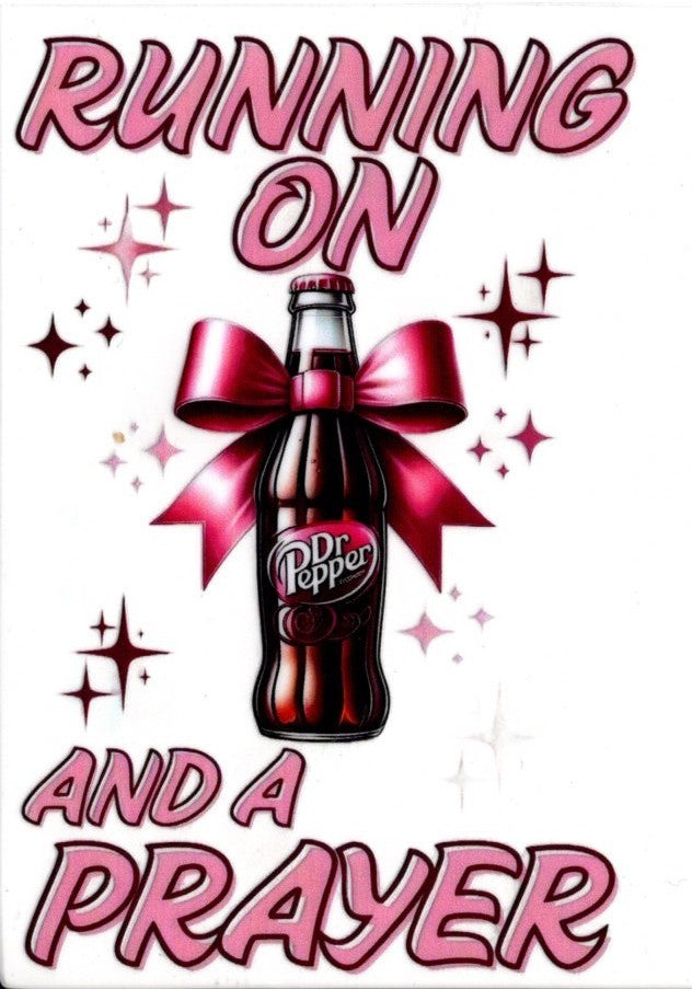 Running On Dr. Pepper And A Prayer