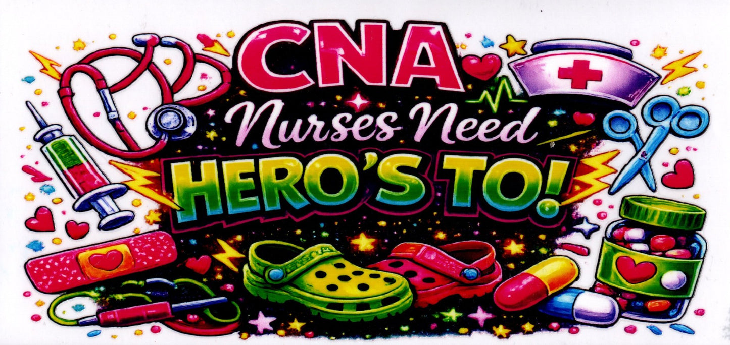 CNA ~ Nurses Need Hero's Too