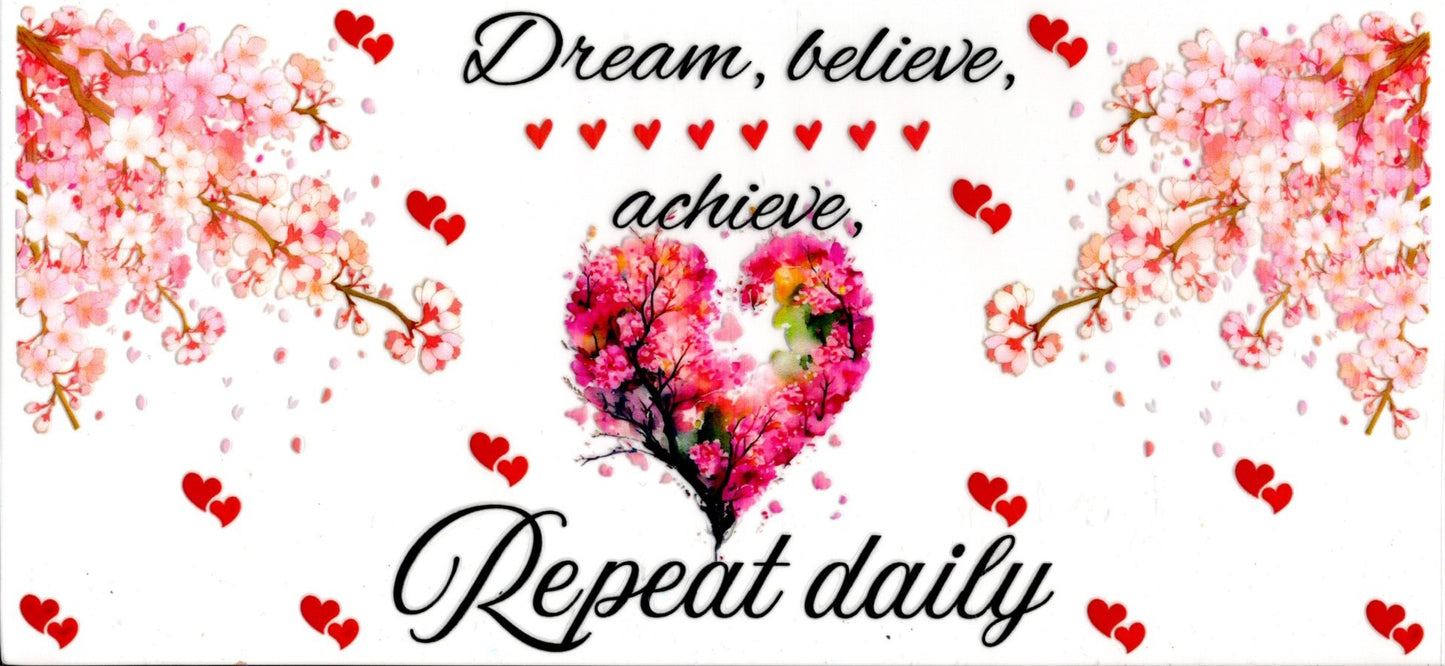 Dream, Believe, Achieve Repeat Daily ~ Quote