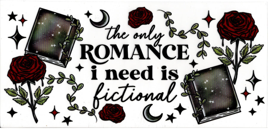 The Only Romance I need Is Fictional