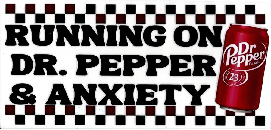 Running On Dr. Pepper & Anxiety