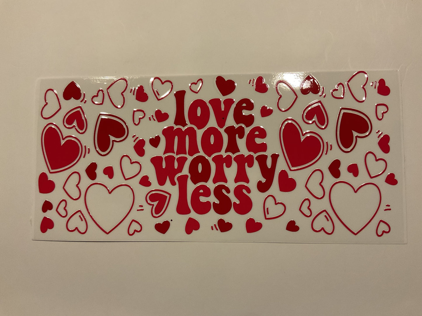 Valentines ‘love more worry less’