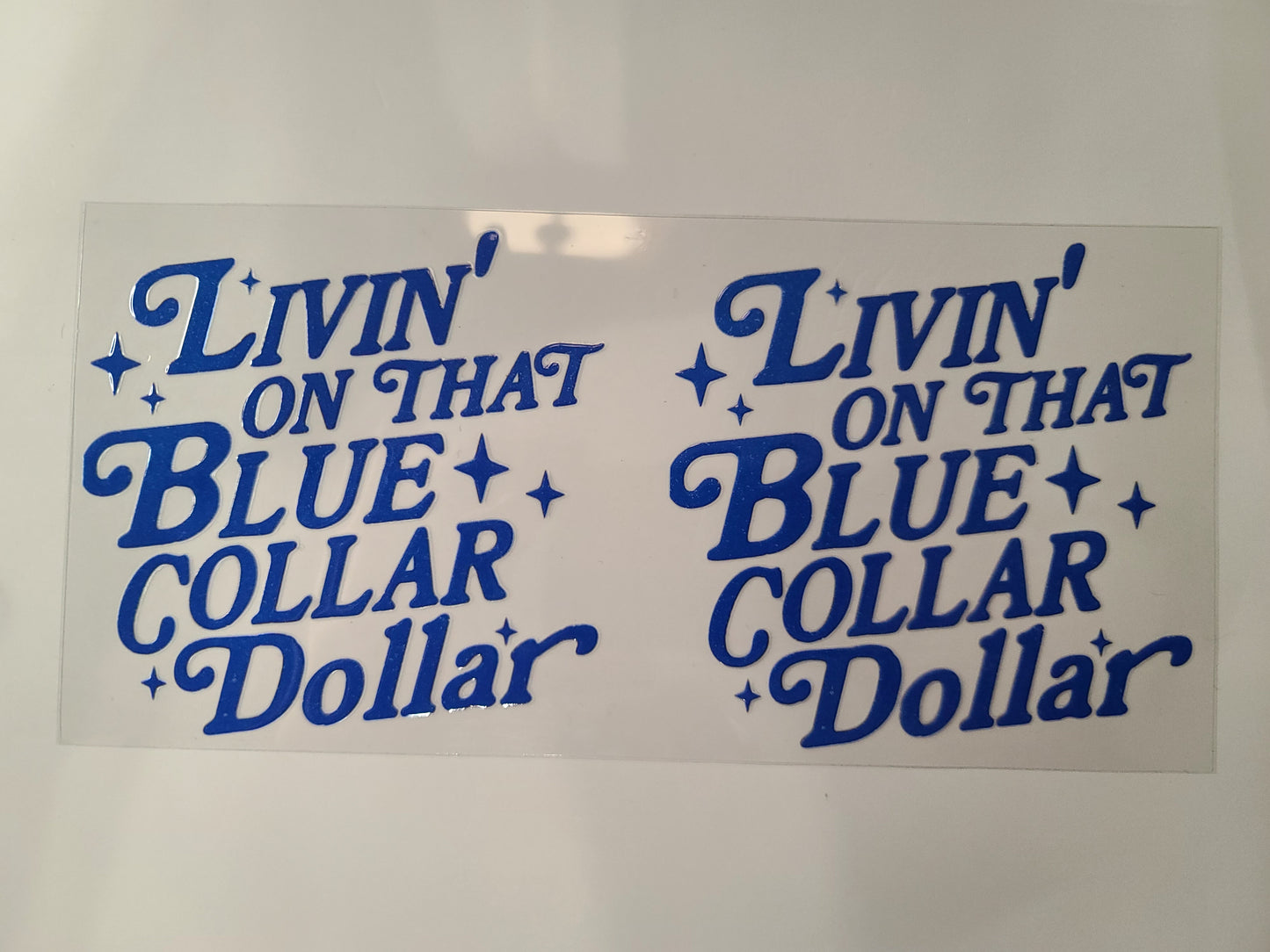 Livin' On That Blue Collar Dollar ~ Decal ONLY (one siede)