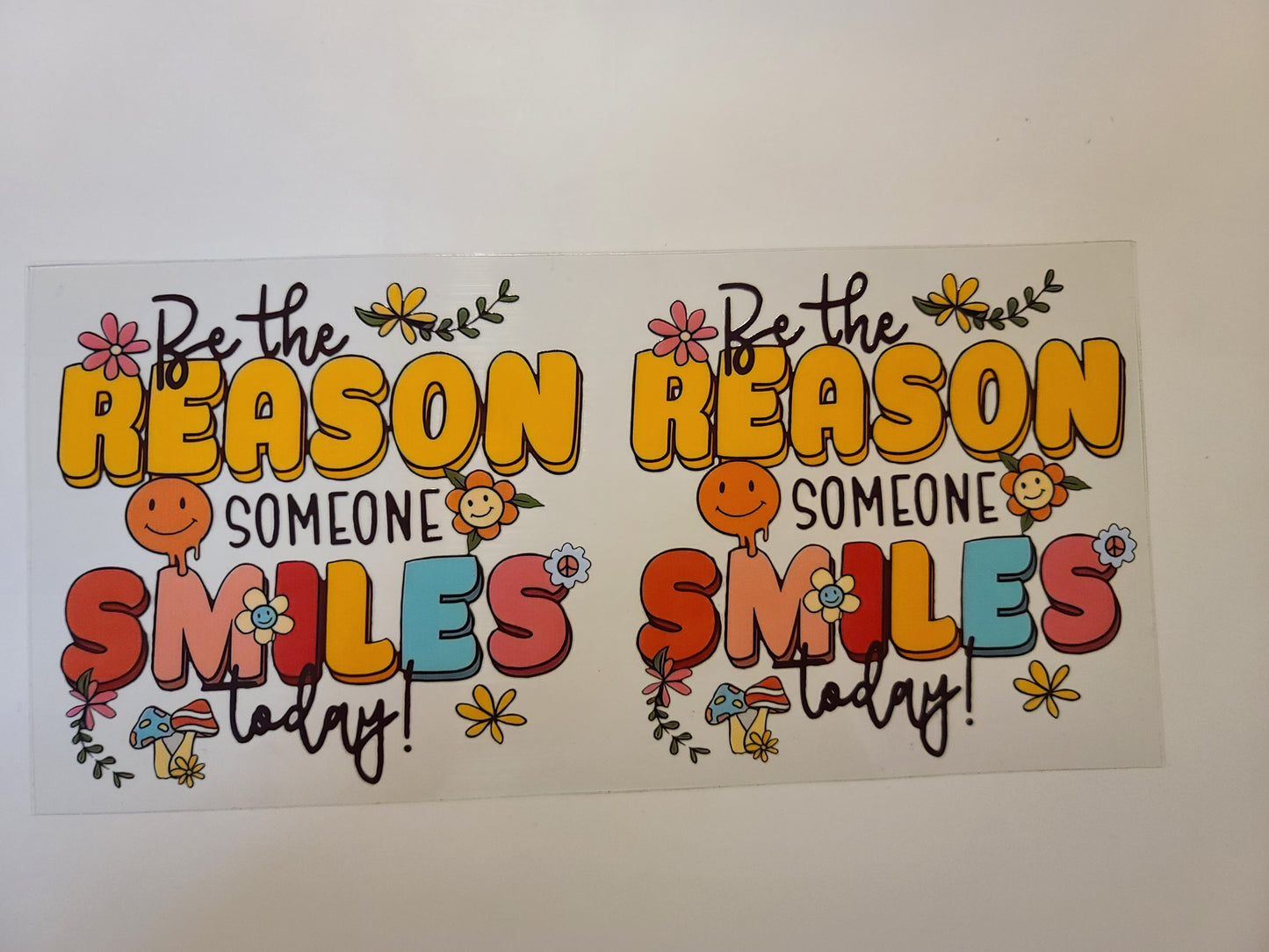 Be The Reason Someone Smiles Today ~ Decal ONLY (one side)