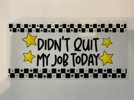 Didn’t Quit My Job Today Stars Quote