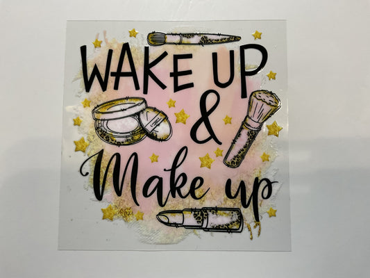 Wake Up & Make Up ~ Decal Quote