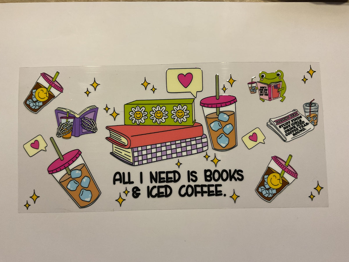 All I Need Is Books and Iced Coffee