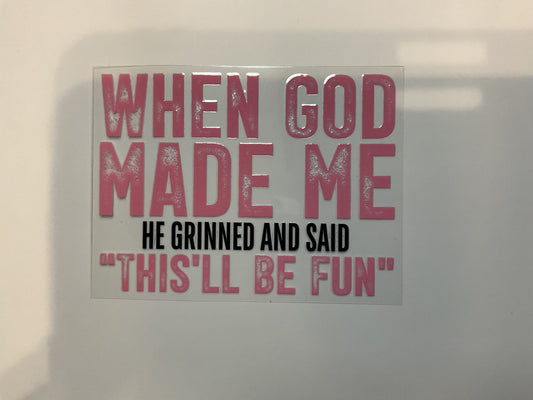 When God Made Me.. ~ Decal Faith