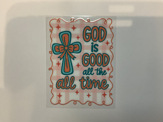 God Is Good All The Time ~ Decal Faith