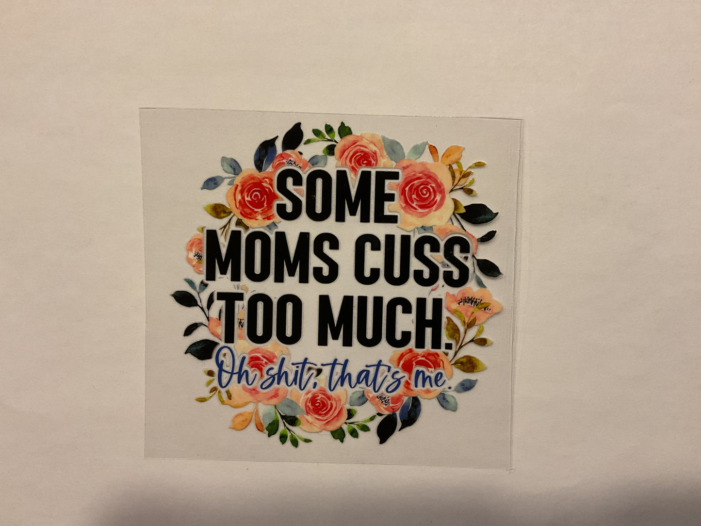 Some Moms Cuss Too Much ~ Decal