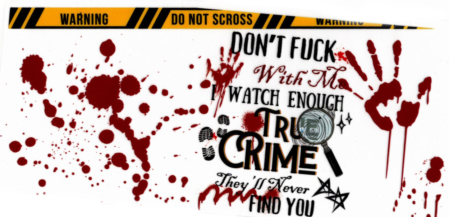 Don't F With Me....True Crime