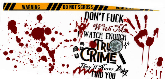 Don't F With Me....True Crime