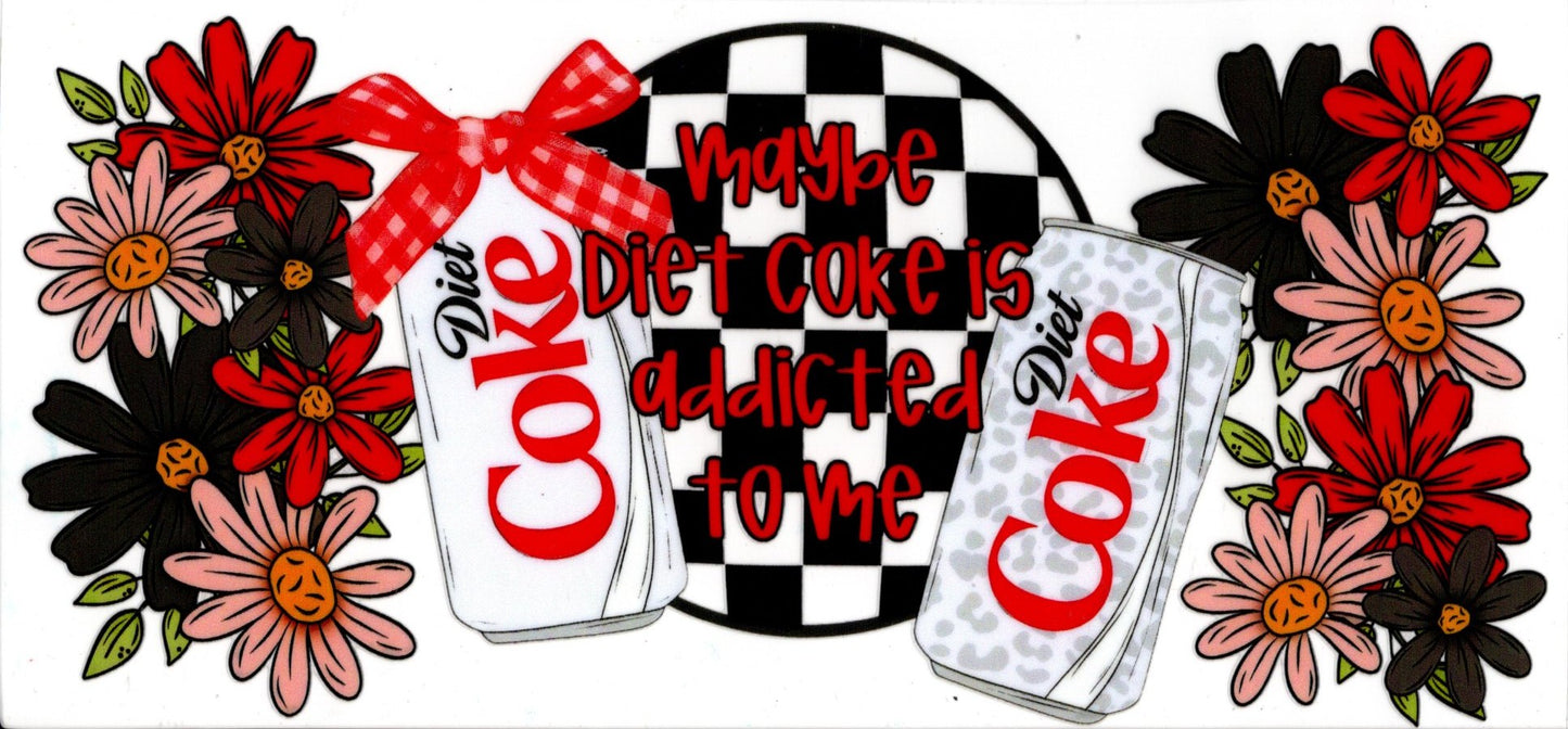 Maybe Diet Coke Is Addicted To Me