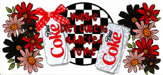 Maybe Diet Coke Is Addicted To Me