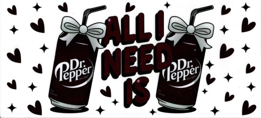 All I Need Is Dr. Pepper