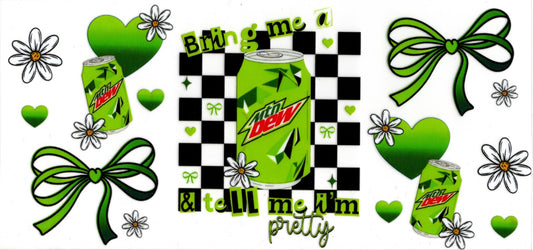 Bring Me A Mtn. Dew and Tell Me I'm Pretty