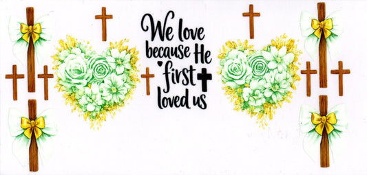 We Love Because He First Loved Us