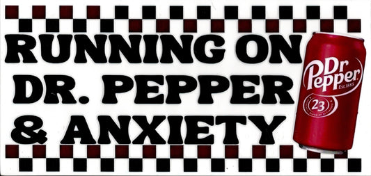 Running On Dr. Pepper and Anxiety