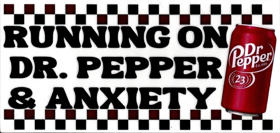 Running On Dr. Pepper and Anxiety