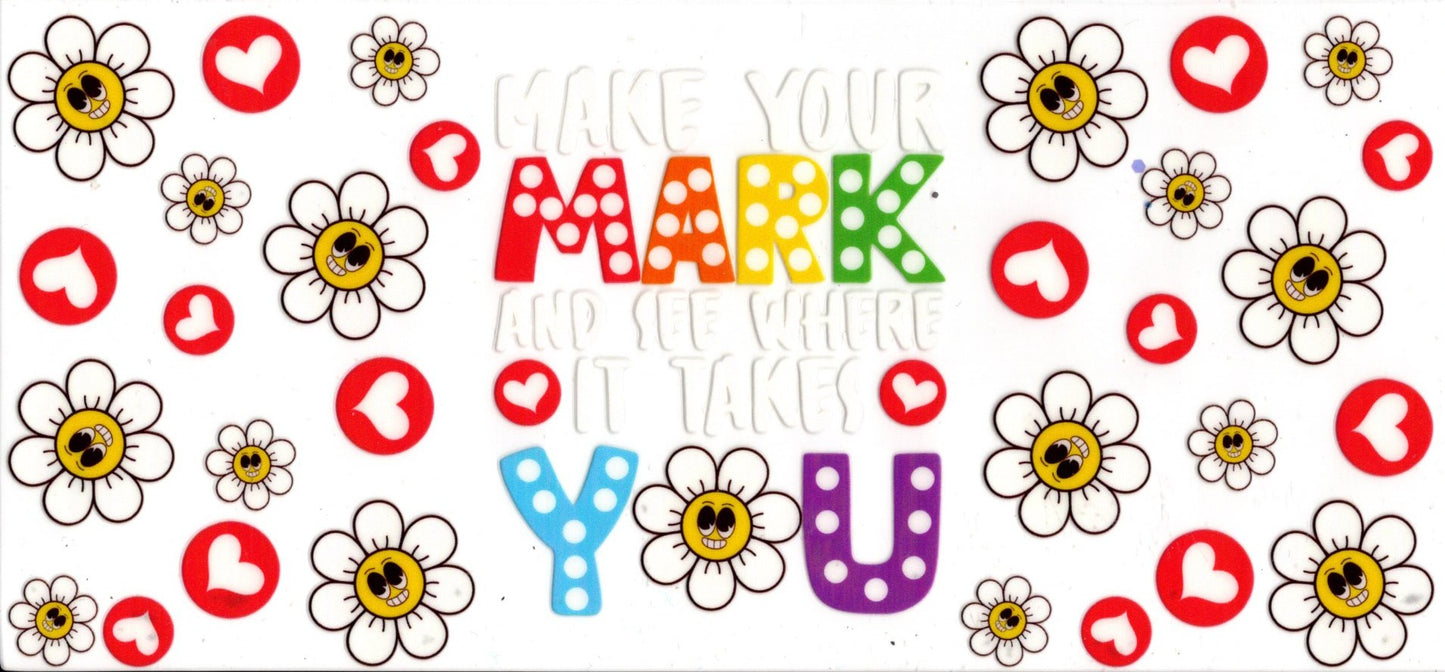 Make Your Mark And See Where It Takes You