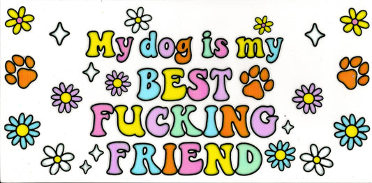 My Dog Is My Best (effing) Friend
