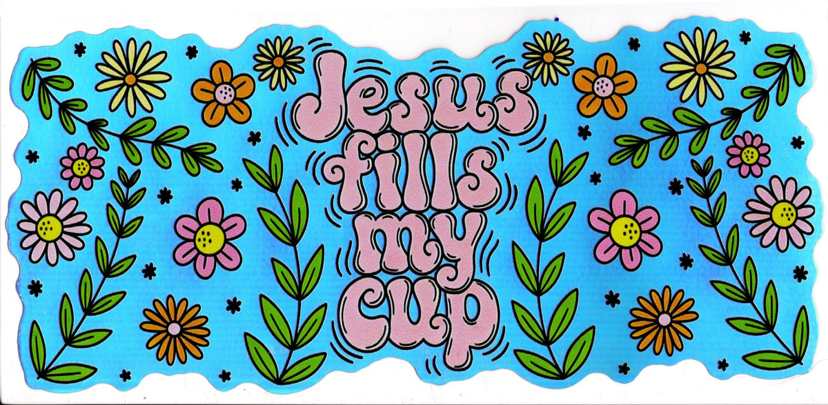 Jesus Fills My Cup (Background is SILVER not blue)